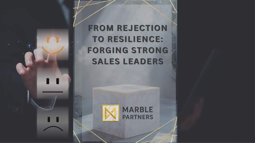 From Rejection to Resilience: Forging Strong Sales Leaders
