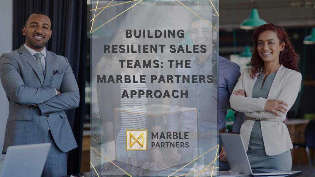 Building Resilient Sales Teams: The Marble Partners Approach