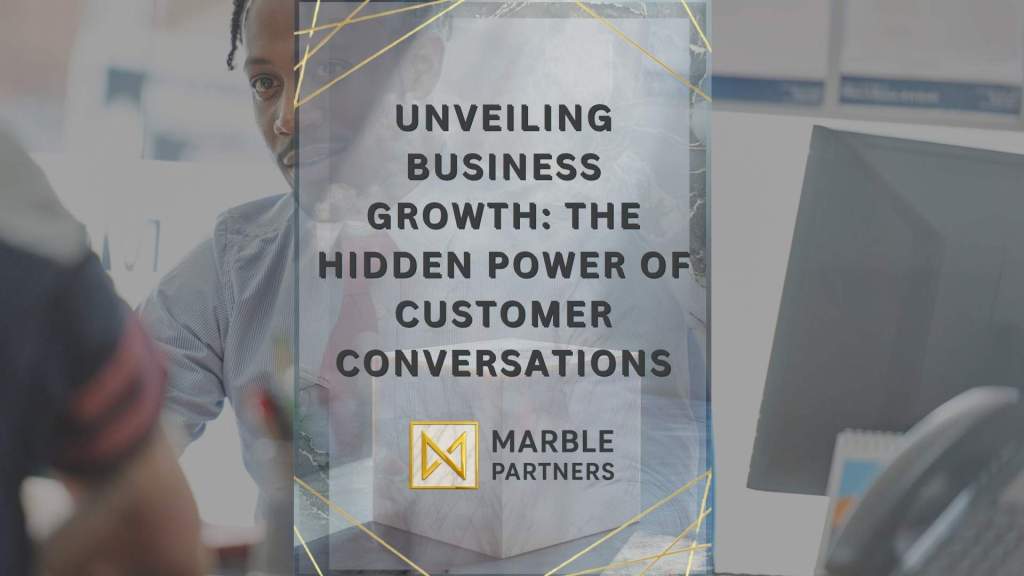 Unveiling Business Growth: The Hidden Power of Customer Conversations